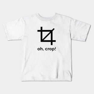 Oh, Crop! Kids T-Shirt